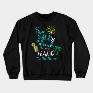 Sun Sand And A Drink In My Hand Crewneck Sweatshirt